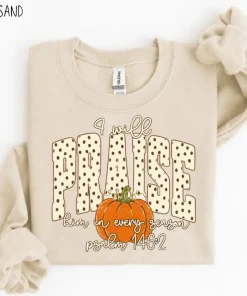 I Will Praise Him In Every Season Sweatshirt, Fall Bible Polka Dots, Fall Pumpkin Sweatshirt, Autumn Bible, Fall Jesus, Christian,Thanksgiving